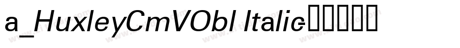 a_HuxleyCmVObl Italic字体转换